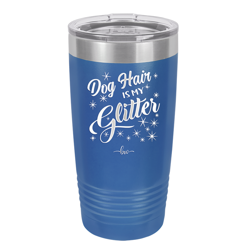 Dog Hair is My Glitter - Laser Engraved Stainless Steel Drinkware - 1015 -