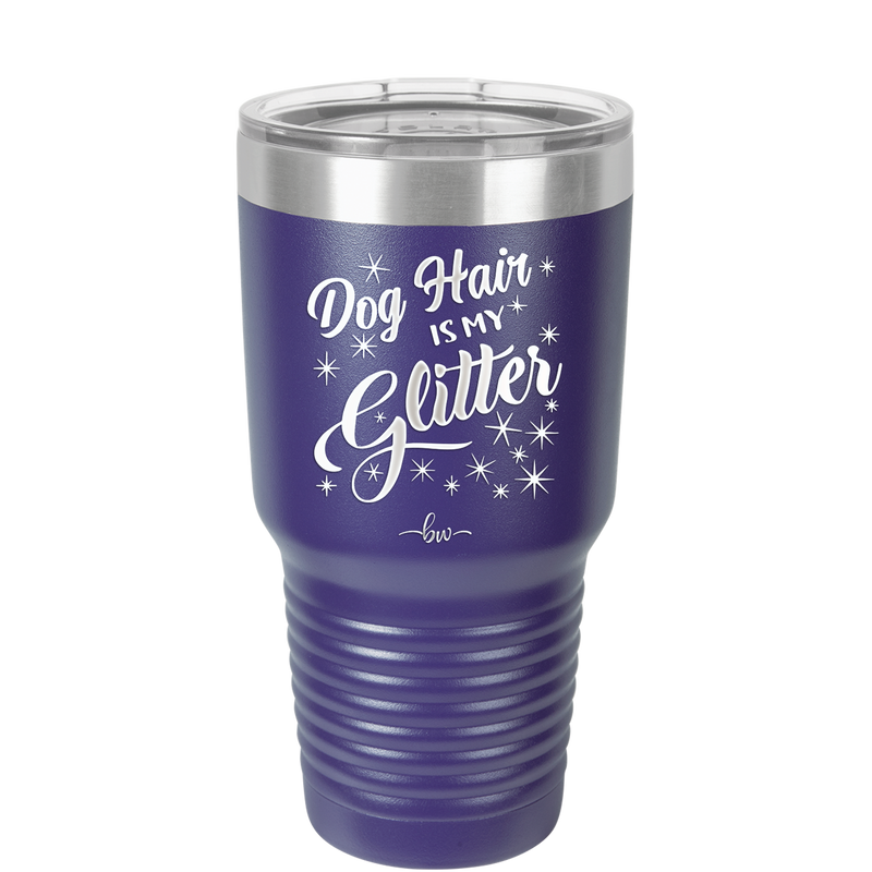 Dog Hair is My Glitter - Laser Engraved Stainless Steel Drinkware - 1015 -