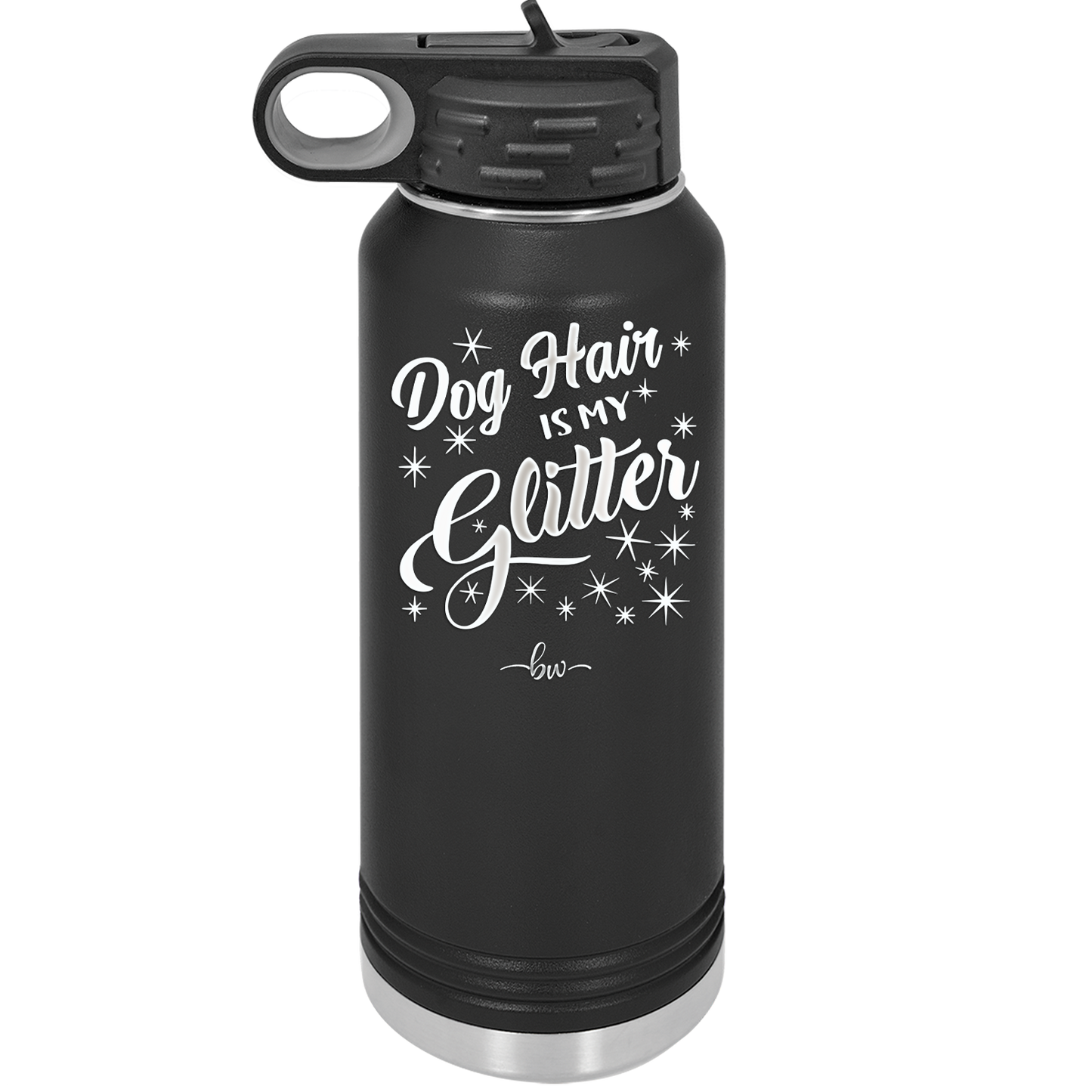 Dog Hair is My Glitter - Laser Engraved Stainless Steel Drinkware - 1015 -