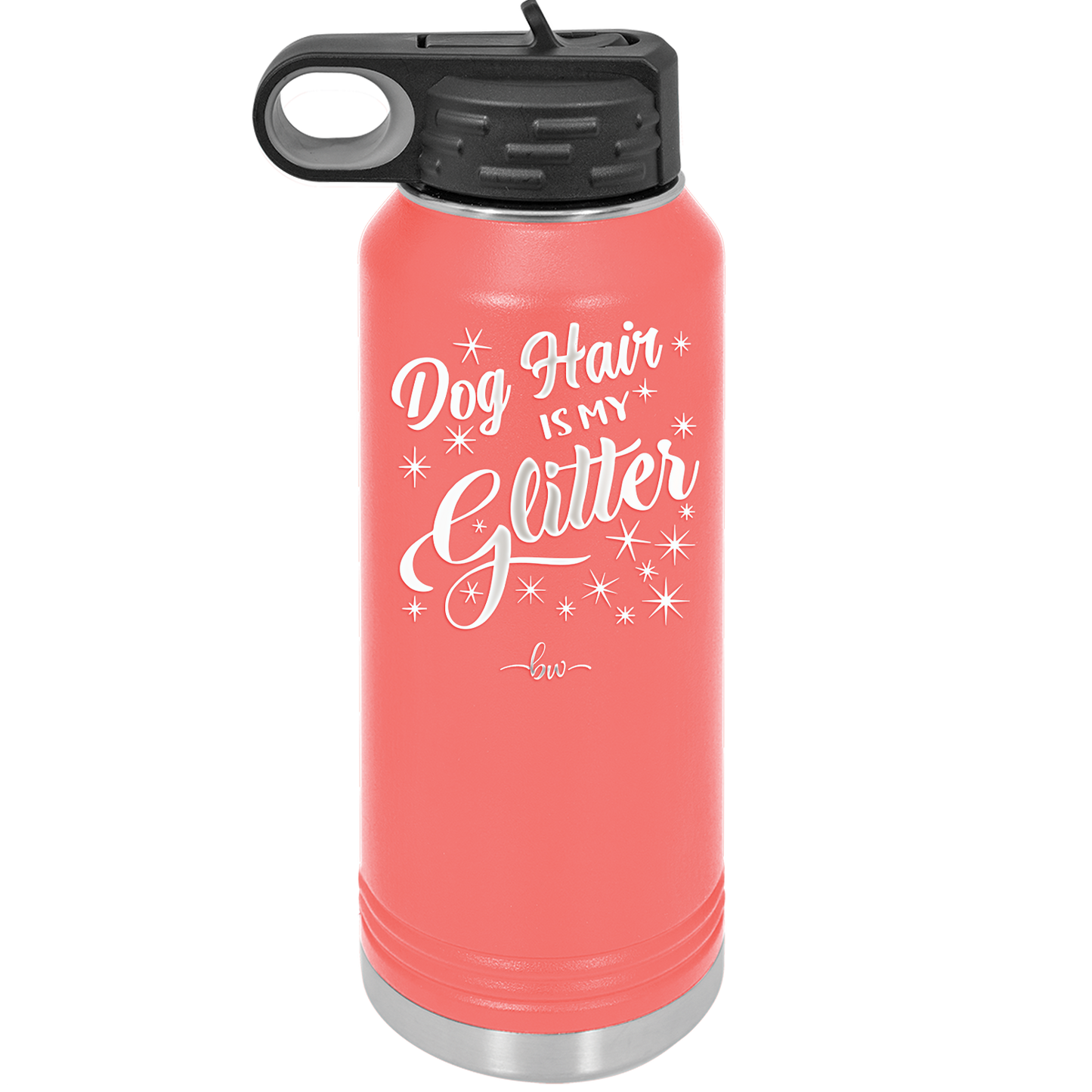 Dog Hair is My Glitter - Laser Engraved Stainless Steel Drinkware - 1015 -