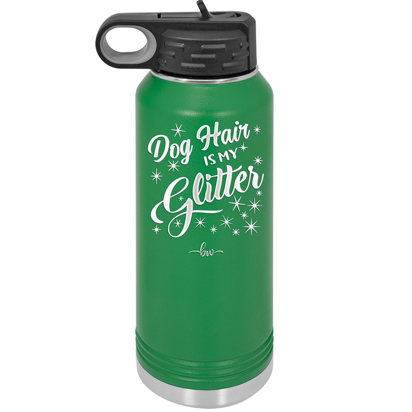 Dog Hair is My Glitter - Laser Engraved Stainless Steel Drinkware - 1015 -