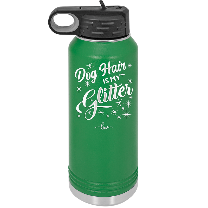 Dog Hair is My Glitter - Laser Engraved Stainless Steel Drinkware - 1015 -