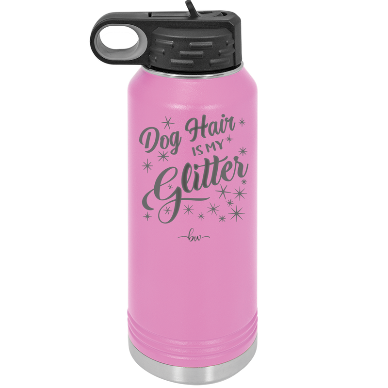 Dog Hair is My Glitter - Laser Engraved Stainless Steel Drinkware - 1015 -