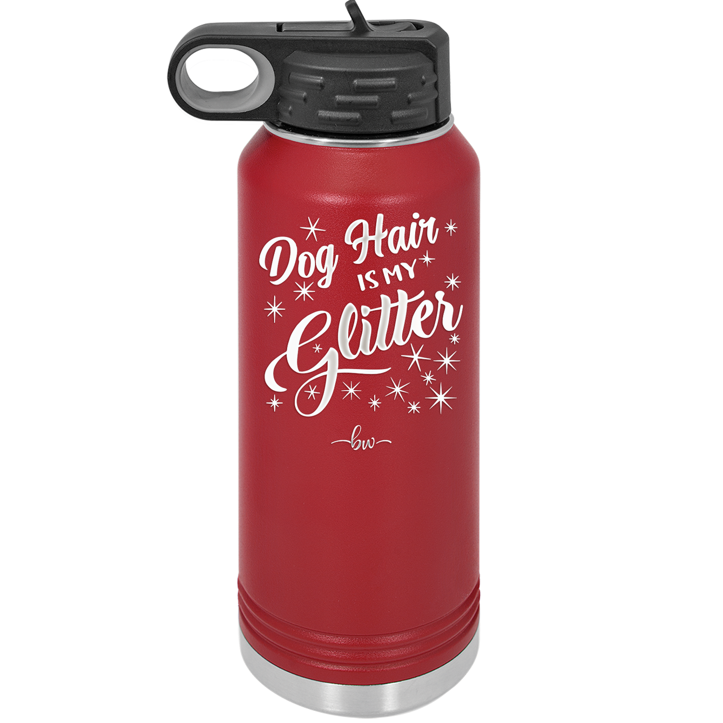 Dog Hair is My Glitter - Laser Engraved Stainless Steel Drinkware - 1015 -