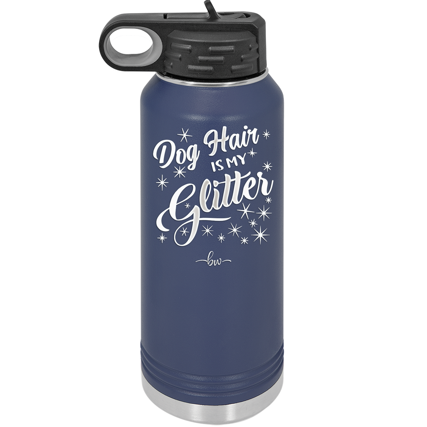 Dog Hair is My Glitter - Laser Engraved Stainless Steel Drinkware - 1015 -