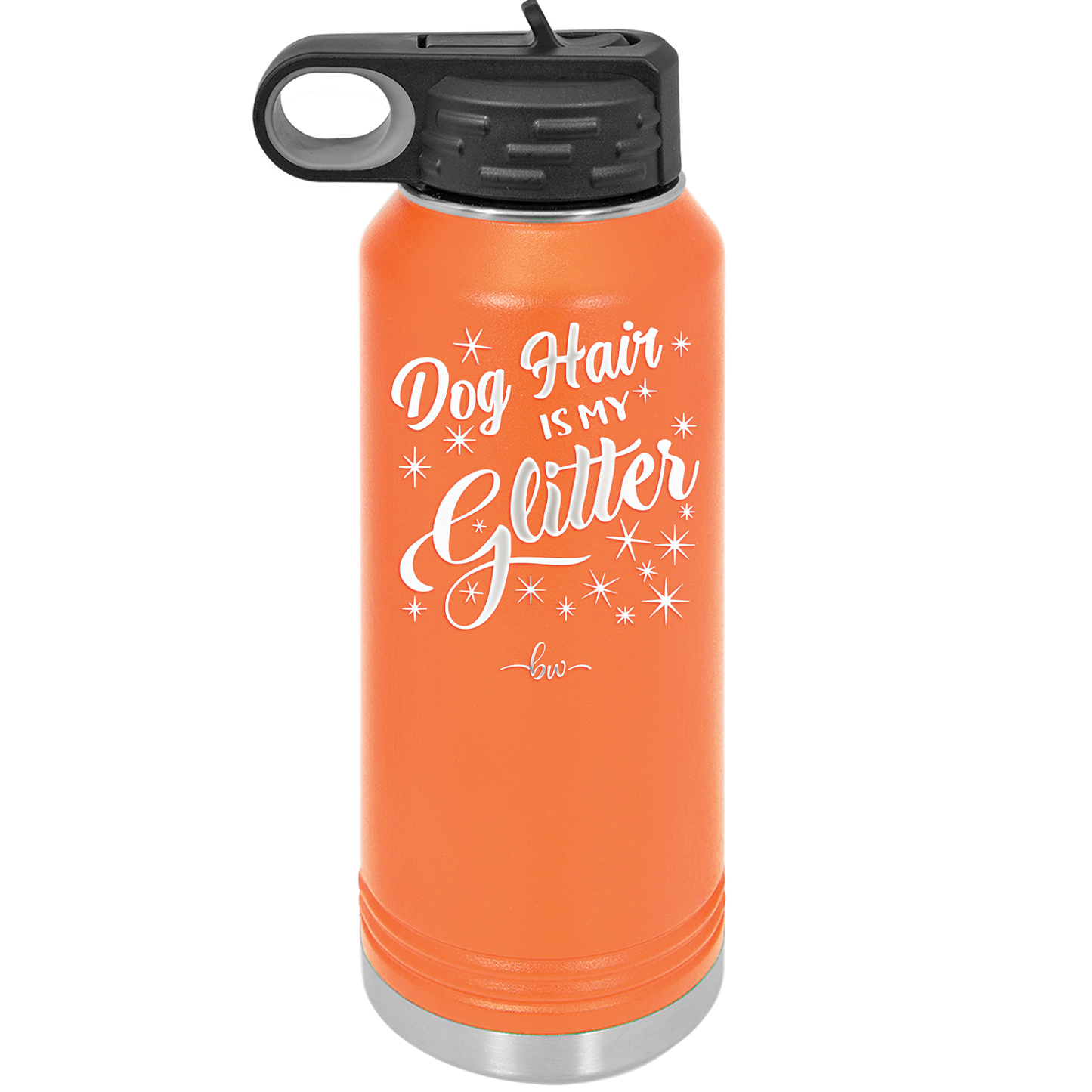 Dog Hair is My Glitter - Laser Engraved Stainless Steel Drinkware - 1015 -