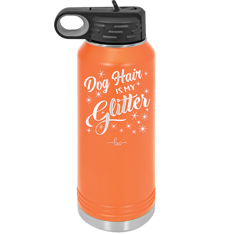 Dog Hair is My Glitter - Laser Engraved Stainless Steel Drinkware - 1015 -