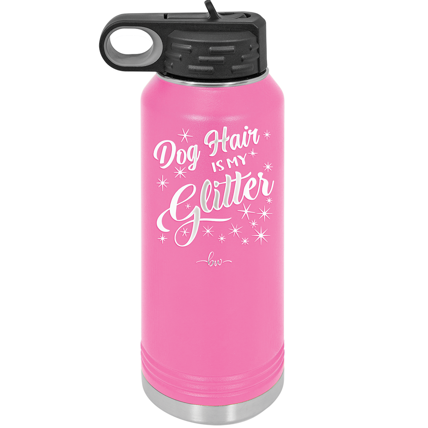 Dog Hair is My Glitter - Laser Engraved Stainless Steel Drinkware - 1015 -
