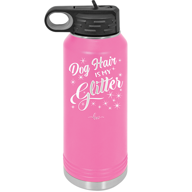 Dog Hair is My Glitter - Laser Engraved Stainless Steel Drinkware - 1015 -