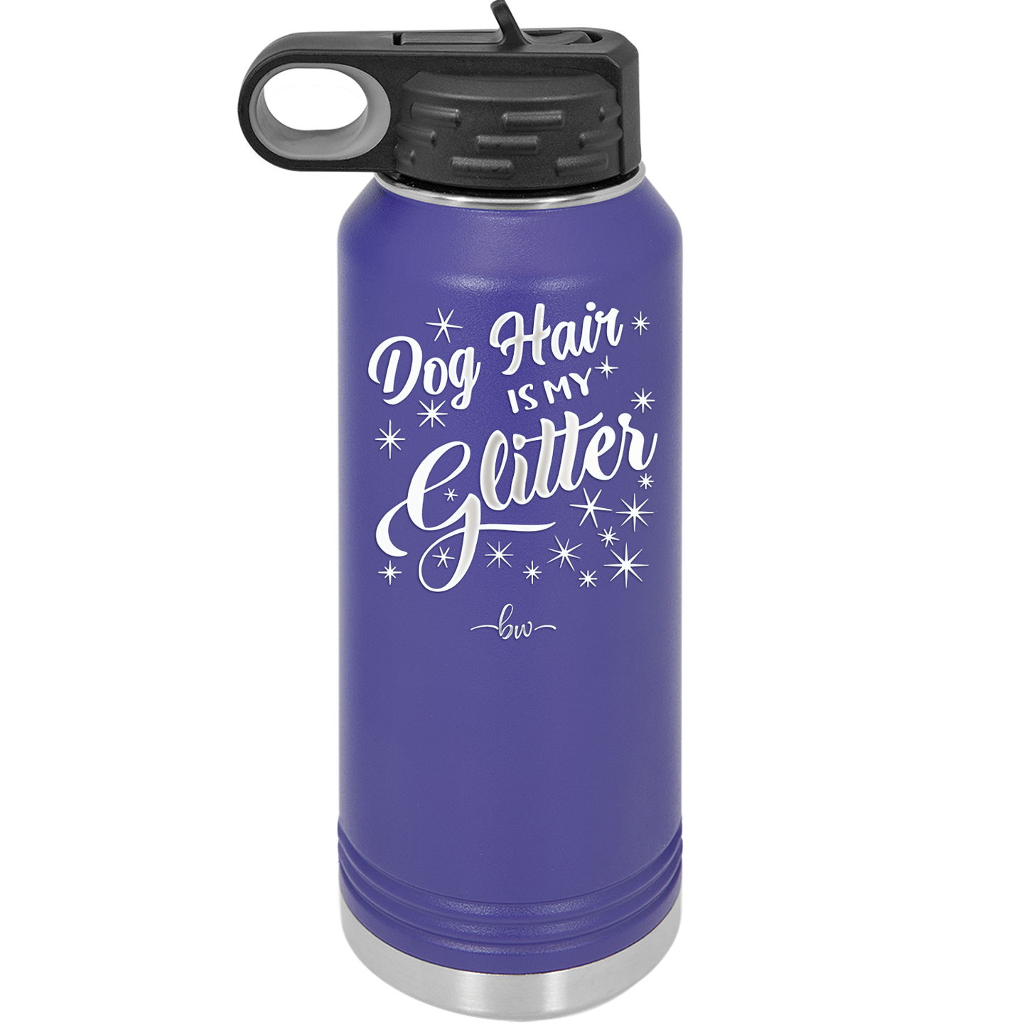 Dog Hair is My Glitter - Laser Engraved Stainless Steel Drinkware - 1015 -