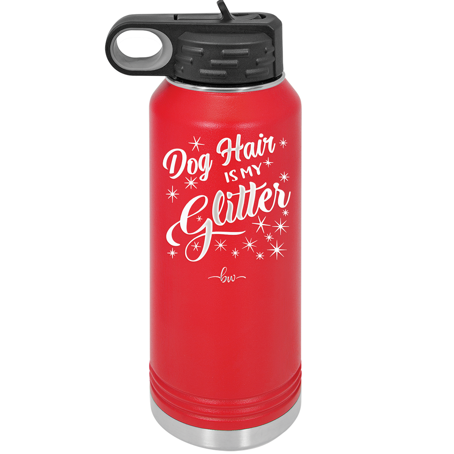 Dog Hair is My Glitter - Laser Engraved Stainless Steel Drinkware - 1015 -