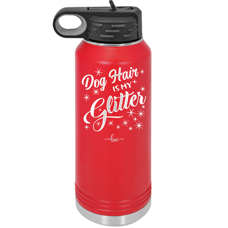 Dog Hair is My Glitter - Laser Engraved Stainless Steel Drinkware - 1015 -