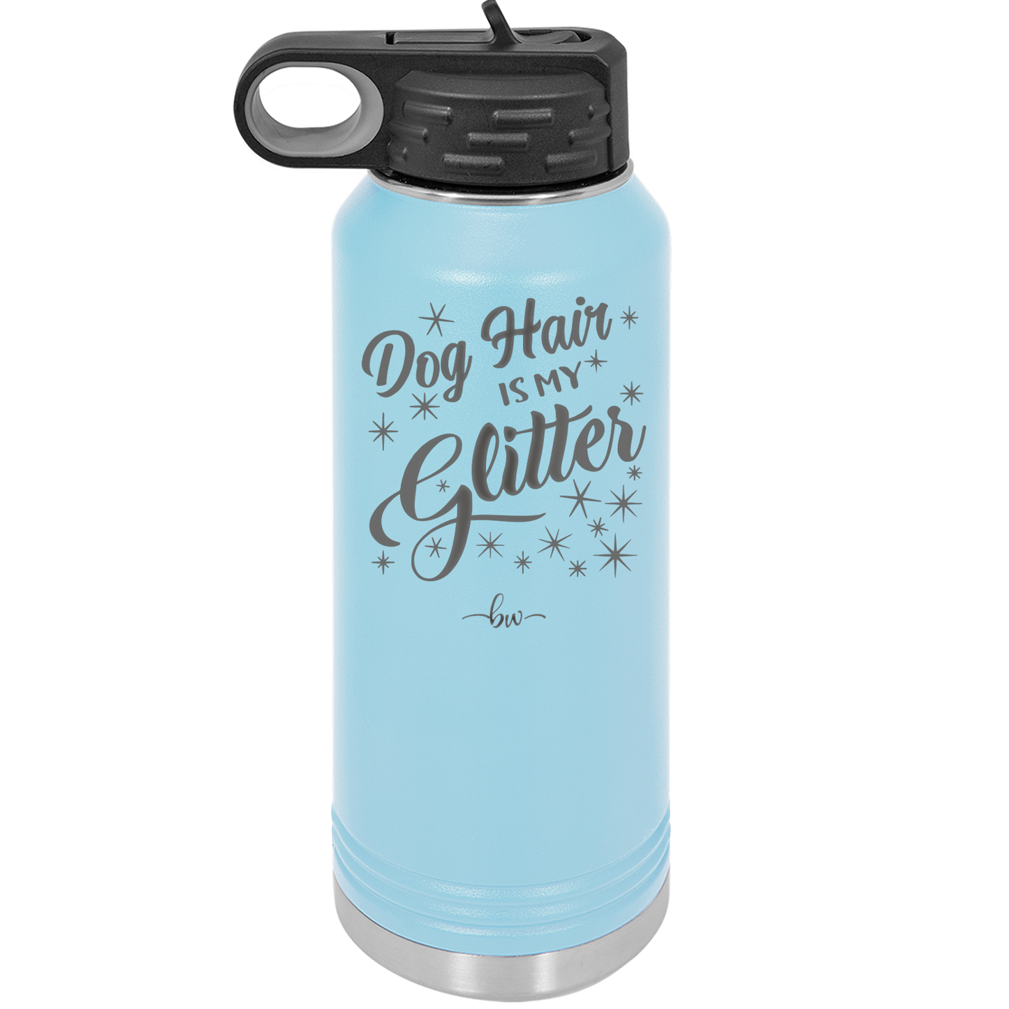 Dog Hair is My Glitter - Laser Engraved Stainless Steel Drinkware - 1015 -