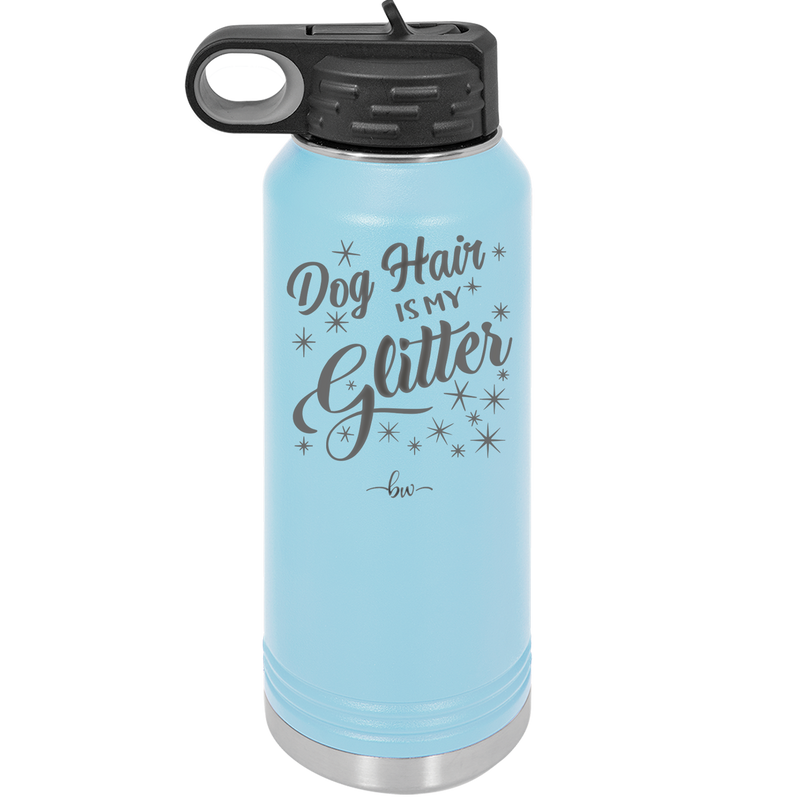 Dog Hair is My Glitter - Laser Engraved Stainless Steel Drinkware - 1015 -