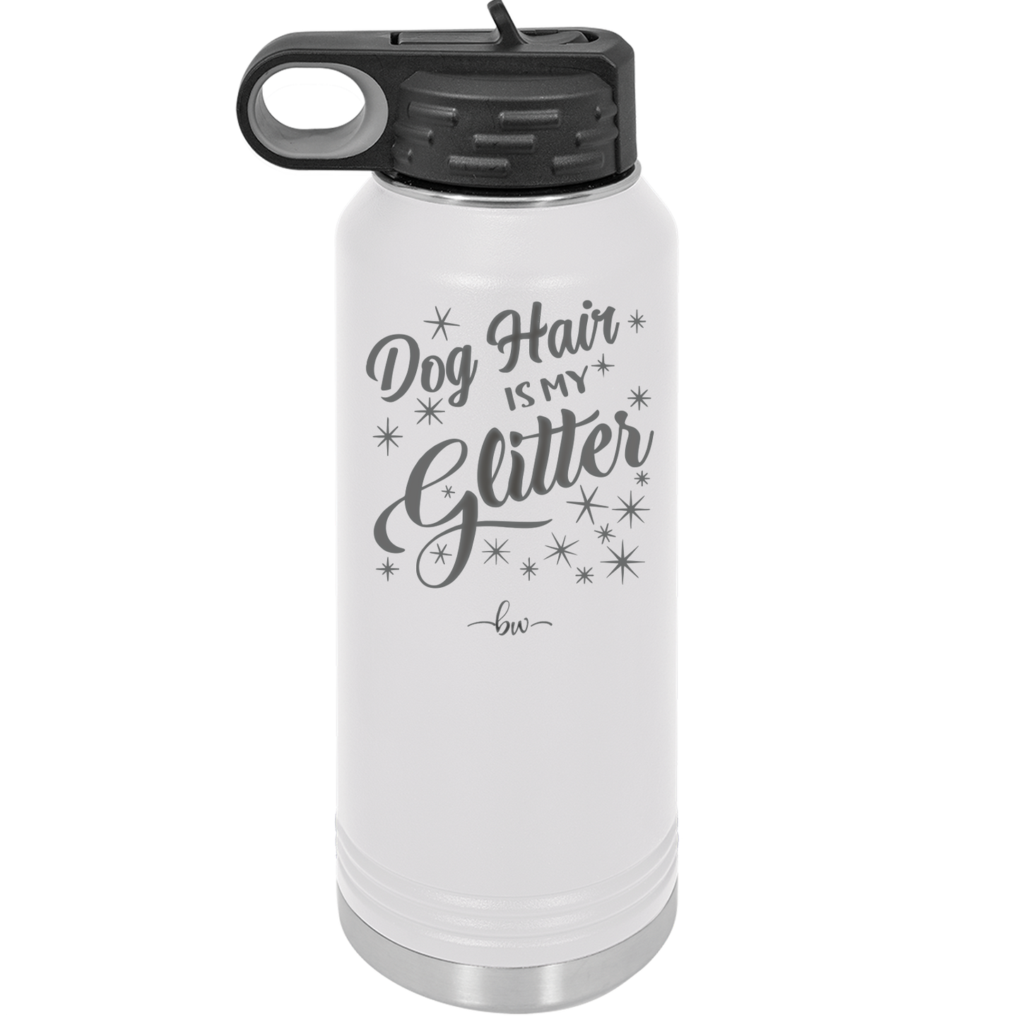 Dog Hair is My Glitter - Laser Engraved Stainless Steel Drinkware - 1015 -