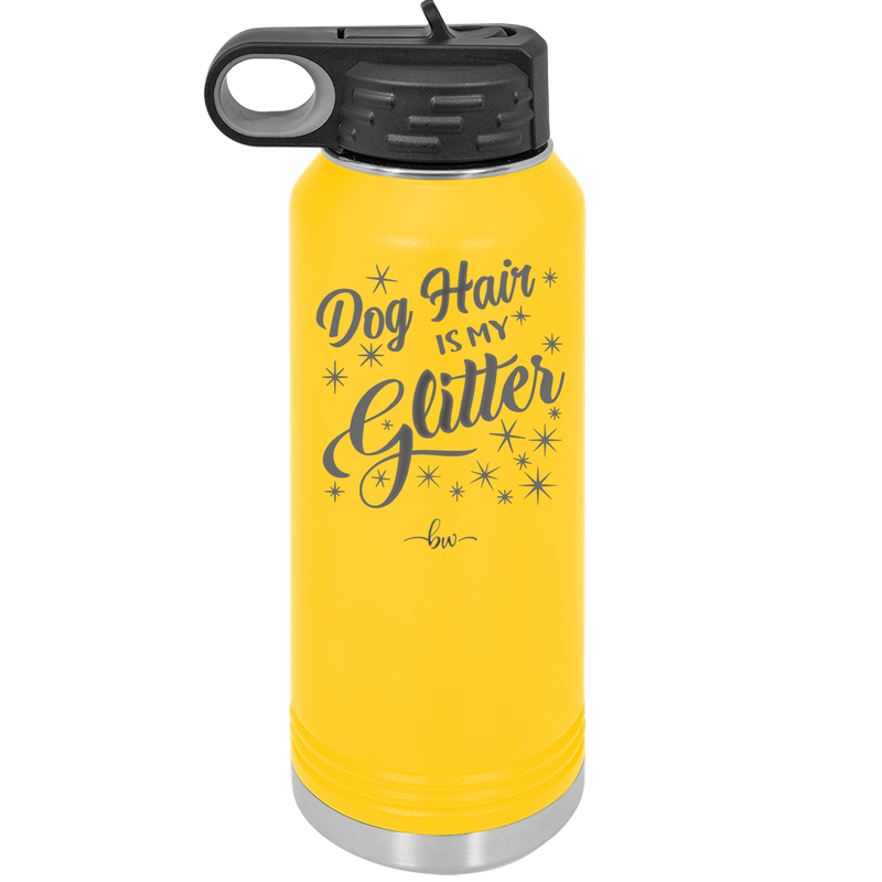 Dog Hair is My Glitter - Laser Engraved Stainless Steel Drinkware - 1015 -