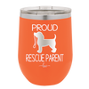 Proud Rescue Parent - Laser Engraved Stainless Steel Drinkware - 1017 -
