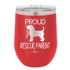 Proud Rescue Parent - Laser Engraved Stainless Steel Drinkware - 1017 -