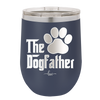 The Dogfather - Laser Engraved Stainless Steel Drinkware - 1019 -