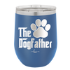The Dogfather - Laser Engraved Stainless Steel Drinkware - 1019 -