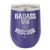 Badass Dog Rescuer - Laser Engraved Stainless Steel Drinkware - 1020 -