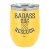 Badass Dog Rescuer - Laser Engraved Stainless Steel Drinkware - 1020 -