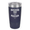 Badass Dog Rescuer - Laser Engraved Stainless Steel Drinkware - 1020 -