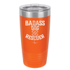 Badass Dog Rescuer - Laser Engraved Stainless Steel Drinkware - 1020 -