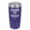 Badass Dog Rescuer - Laser Engraved Stainless Steel Drinkware - 1020 -