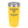 Badass Dog Rescuer - Laser Engraved Stainless Steel Drinkware - 1020 -