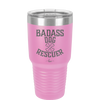 Badass Dog Rescuer - Laser Engraved Stainless Steel Drinkware - 1020 -