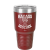 Badass Dog Rescuer - Laser Engraved Stainless Steel Drinkware - 1020 -