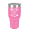 Badass Dog Rescuer - Laser Engraved Stainless Steel Drinkware - 1020 -
