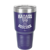 Badass Dog Rescuer - Laser Engraved Stainless Steel Drinkware - 1020 -
