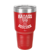 Badass Dog Rescuer - Laser Engraved Stainless Steel Drinkware - 1020 -