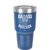 Badass Dog Rescuer - Laser Engraved Stainless Steel Drinkware - 1020 -