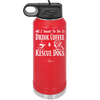 All I Want to Do is Drink Coffee and Rescue Dogs - Laser Engraved Stainless Steel Drinkware - 1022 -