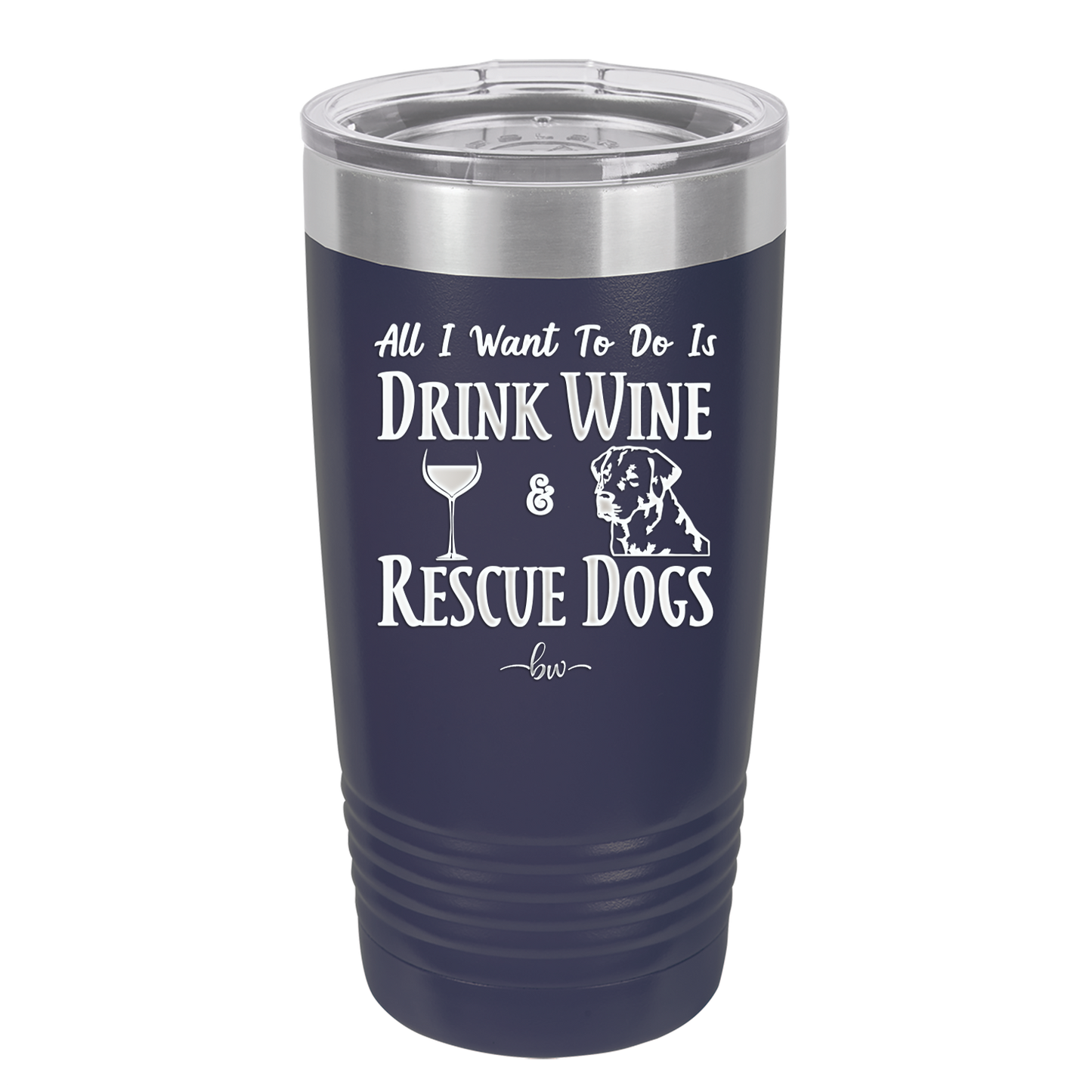 All I Want to Do is Drink Wine and Rescue Dogs - Laser Engraved Stainless Steel Drinkware - 1024 -