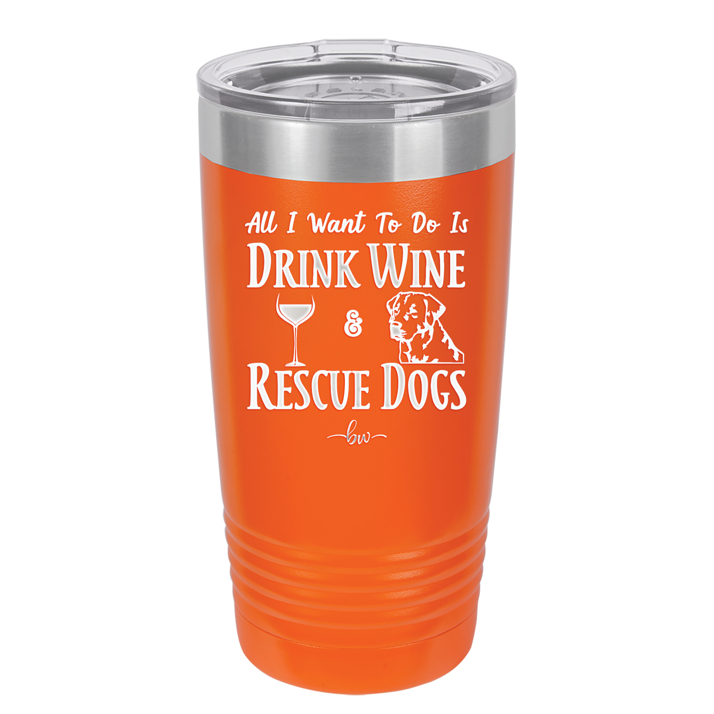 All I Want to Do is Drink Wine and Rescue Dogs - Laser Engraved Stainless Steel Drinkware - 1024 -