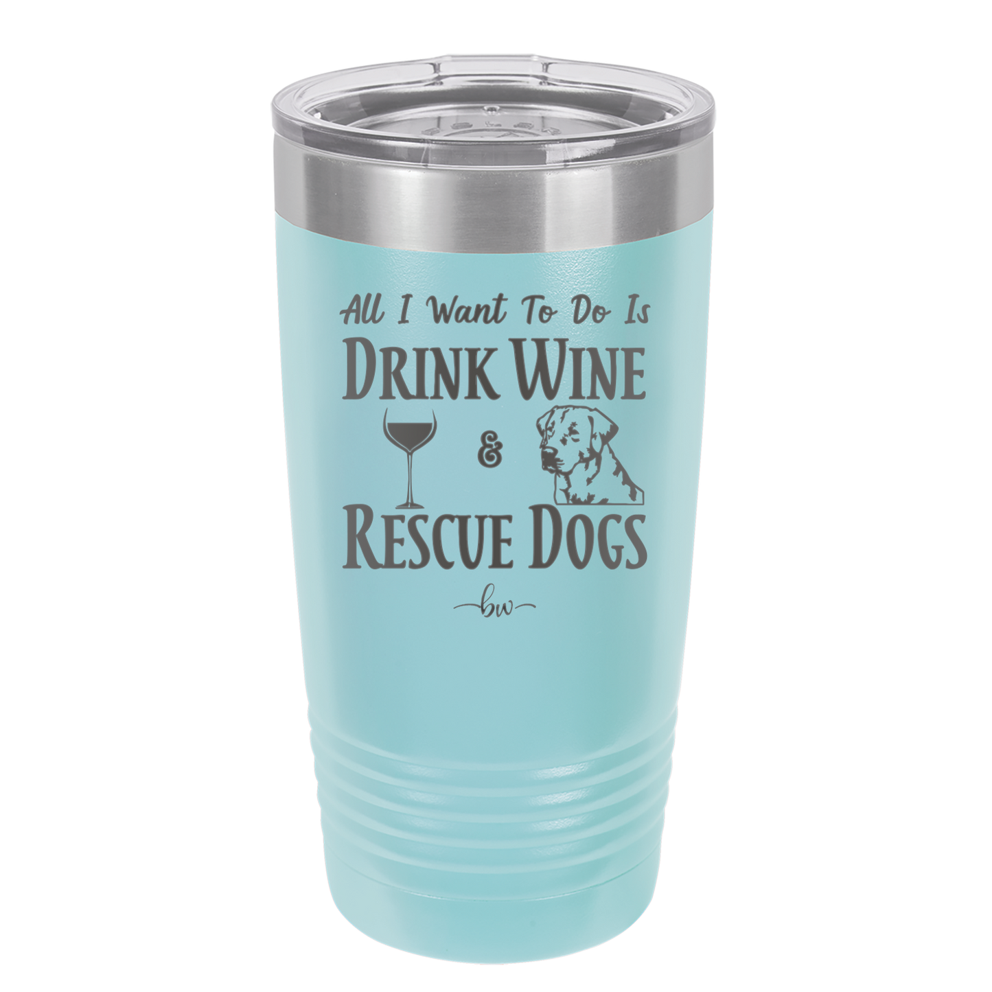 All I Want to Do is Drink Wine and Rescue Dogs - Laser Engraved Stainless Steel Drinkware - 1024 -