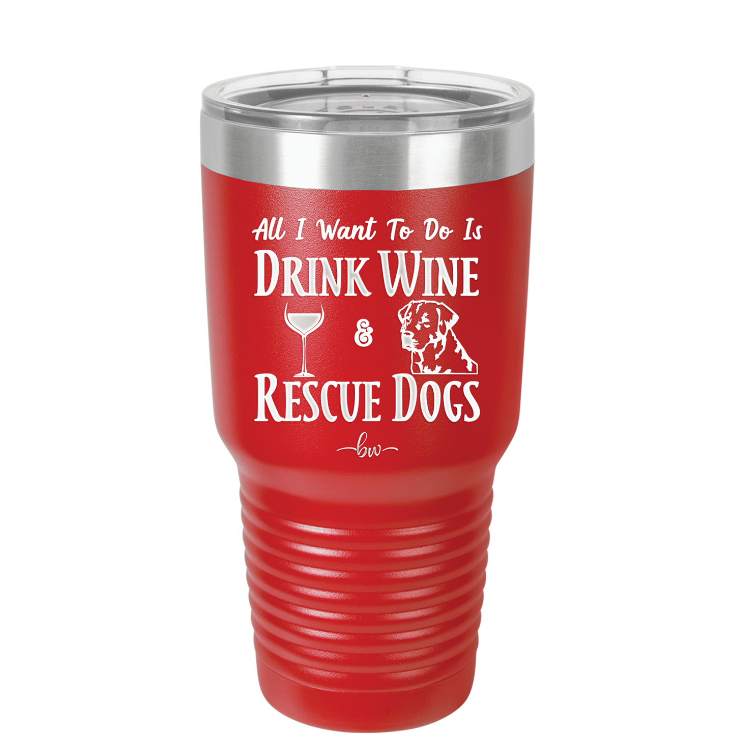 All I Want to Do is Drink Wine and Rescue Dogs - Laser Engraved Stainless Steel Drinkware - 1024 -