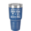 All I Want to Do is Drink Wine and Rescue Dogs - Laser Engraved Stainless Steel Drinkware - 1024 -