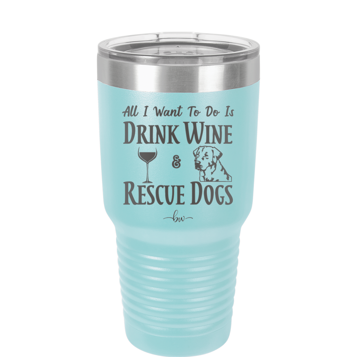 All I Want to Do is Drink Wine and Rescue Dogs - Laser Engraved Stainless Steel Drinkware - 1024 -