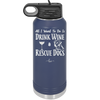 All I Want to Do is Drink Wine and Rescue Dogs - Laser Engraved Stainless Steel Drinkware - 1024 -