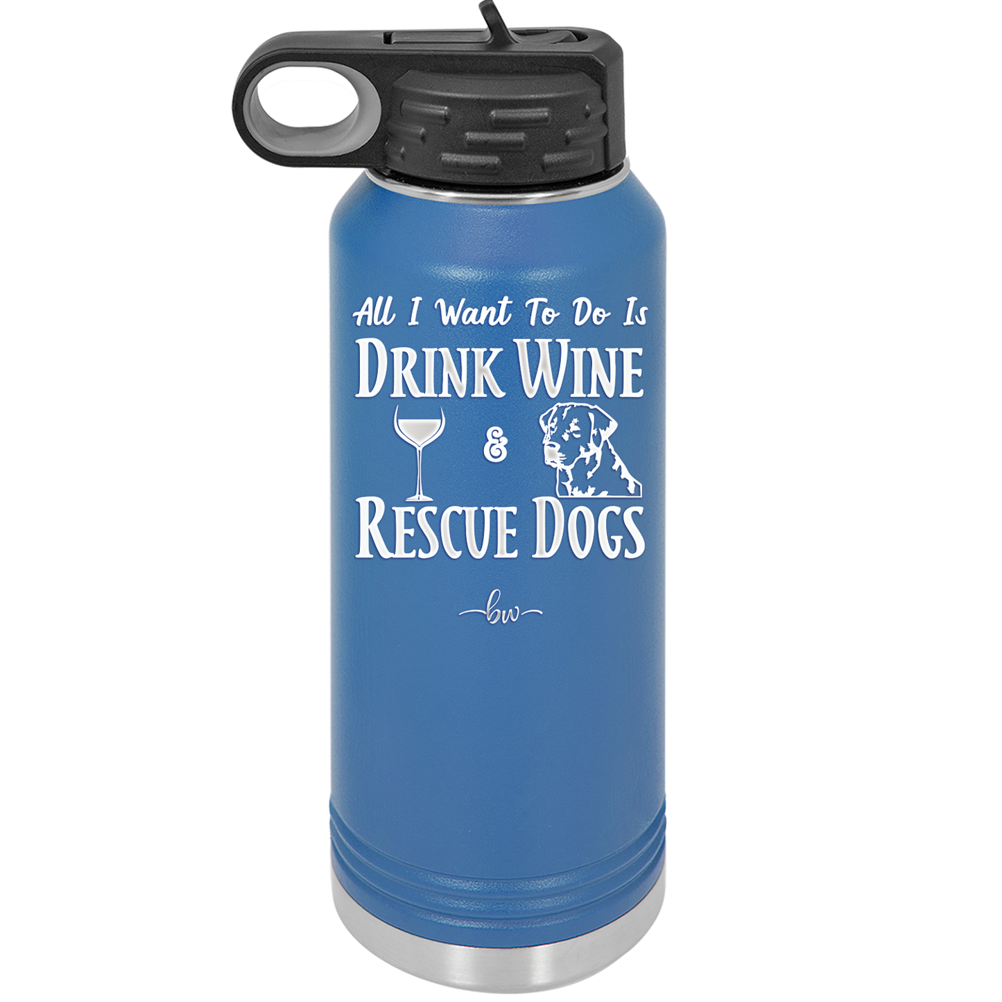 All I Want to Do is Drink Wine and Rescue Dogs - Laser Engraved Stainless Steel Drinkware - 1024 -