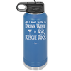 All I Want to Do is Drink Wine and Rescue Dogs - Laser Engraved Stainless Steel Drinkware - 1024 -
