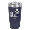 I Like Big Mutts and I Cannot Lie - Laser Engraved Stainless Steel Drinkware - 1025 -