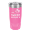 I Like Big Mutts and I Cannot Lie - Laser Engraved Stainless Steel Drinkware - 1025 -