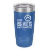 I Like Big Mutts and I Cannot Lie - Laser Engraved Stainless Steel Drinkware - 1025 -