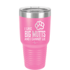 I Like Big Mutts and I Cannot Lie - Laser Engraved Stainless Steel Drinkware - 1025 -
